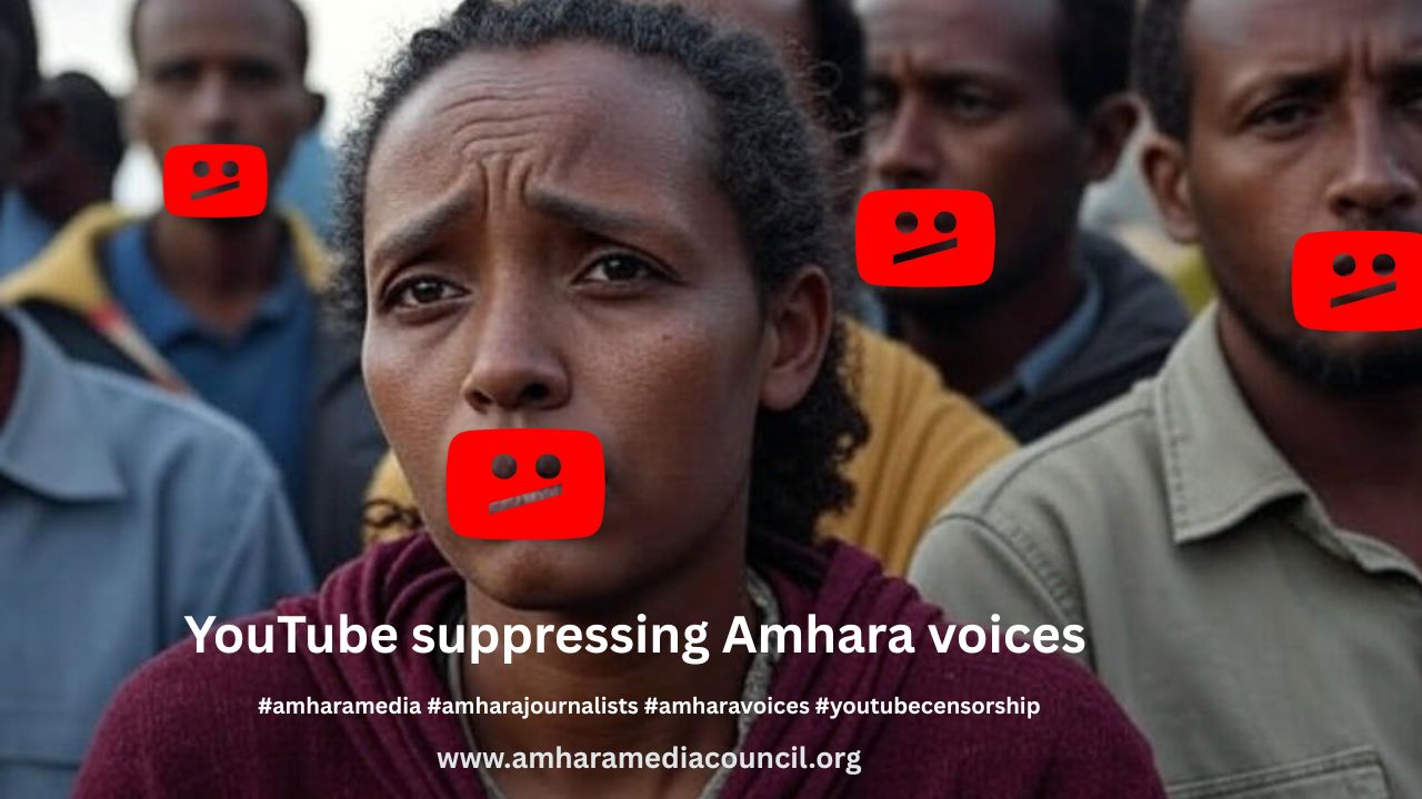 YouTube Suppressing Information About Atrocities in the Amhara Region of Ethiopia